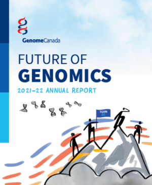 Annual Report Cover with text: Genome Canada | Future of Genomics | 2021-22 Annual Report